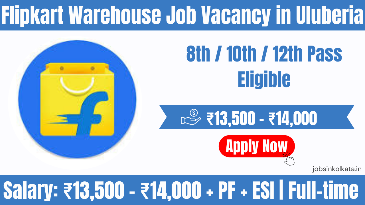 Flipkart Warehouse Job Vacancy in Uluberia, West Bengal | 8th–12th Pass | Salary ₹14,000 + PF & ESI Logo