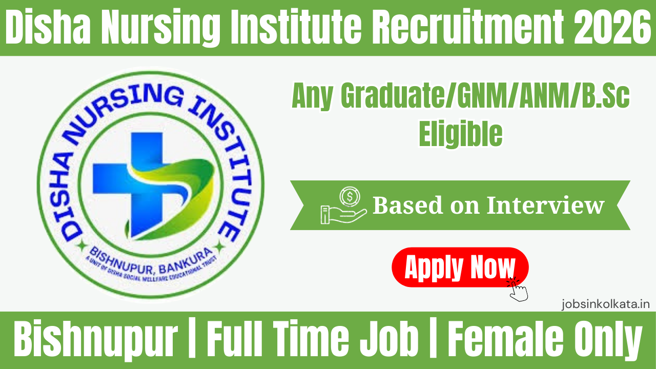 Disha Nursing Institute Bishnupur Recruitment 2026 – Admission Coordinator, Counselor, Graphic Designer & Social Media Manager Jobs | Free Food & Room