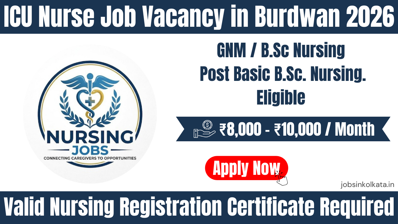 ICU Nurse Job Vacancy in Burdwan 2026 | GNM & BSc Nursing Jobs in West Bengal Healthcare Sector