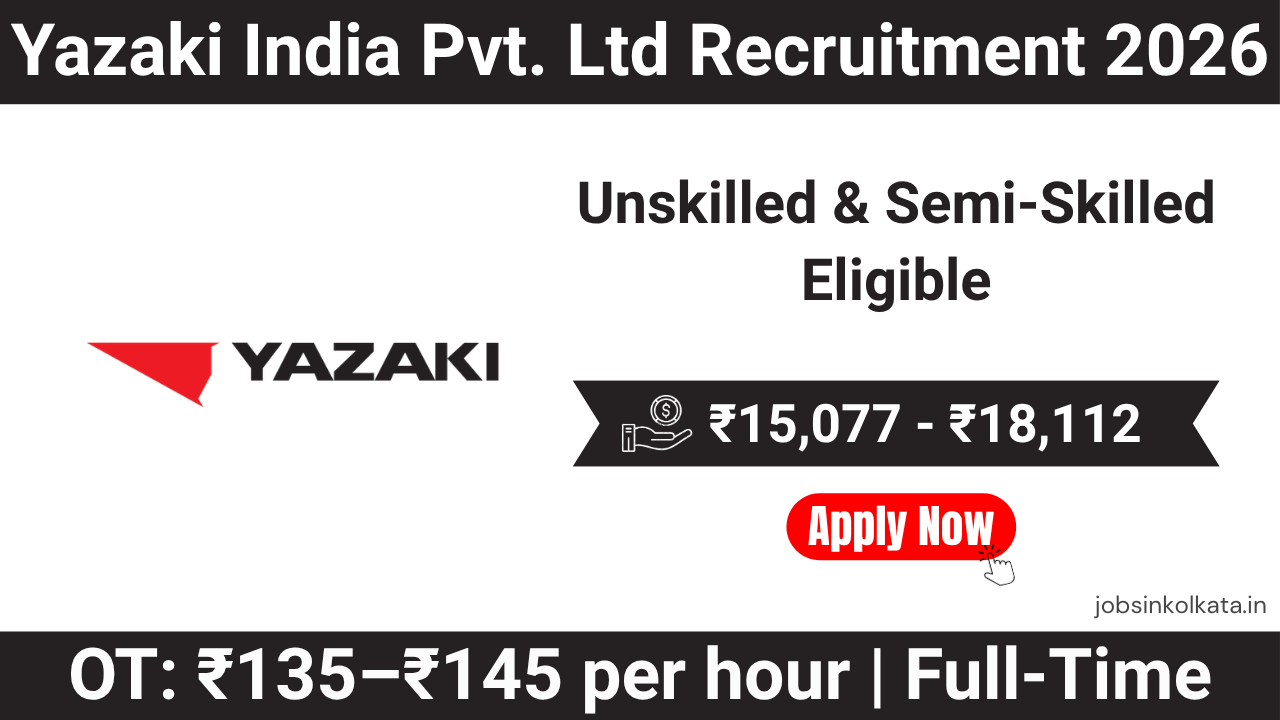 Yazaki India Pvt. Ltd Recruitment 2026 – Bangalore Jobs | Unskilled & Semi-Skilled | Salary up to ₹16,000+