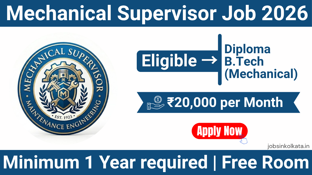 Mechanical Supervisor Job in Howrah 2026 – Diploma/B.Tech Hiring | Salary ₹20,000 + Free Room