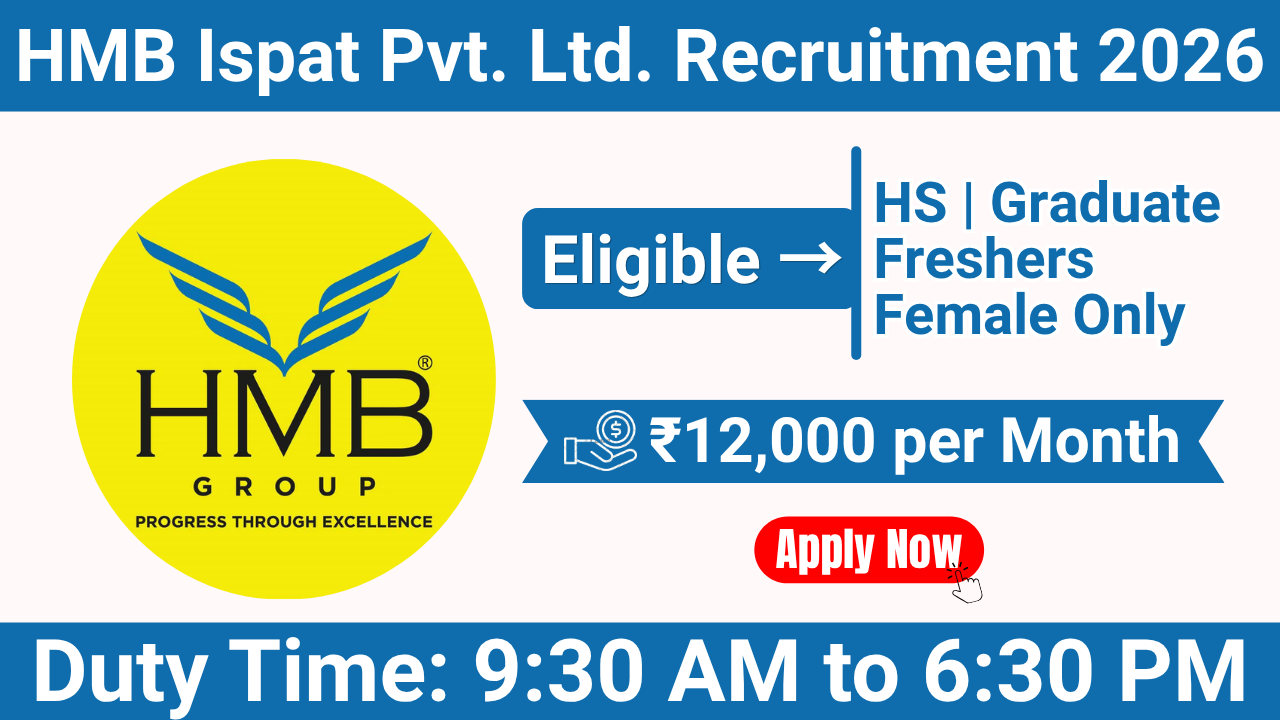 HMB Ispat Pvt. Ltd. Recruitment 2026 – Front Desk Executive Job in Barddhaman | HS Pass Female Candidates