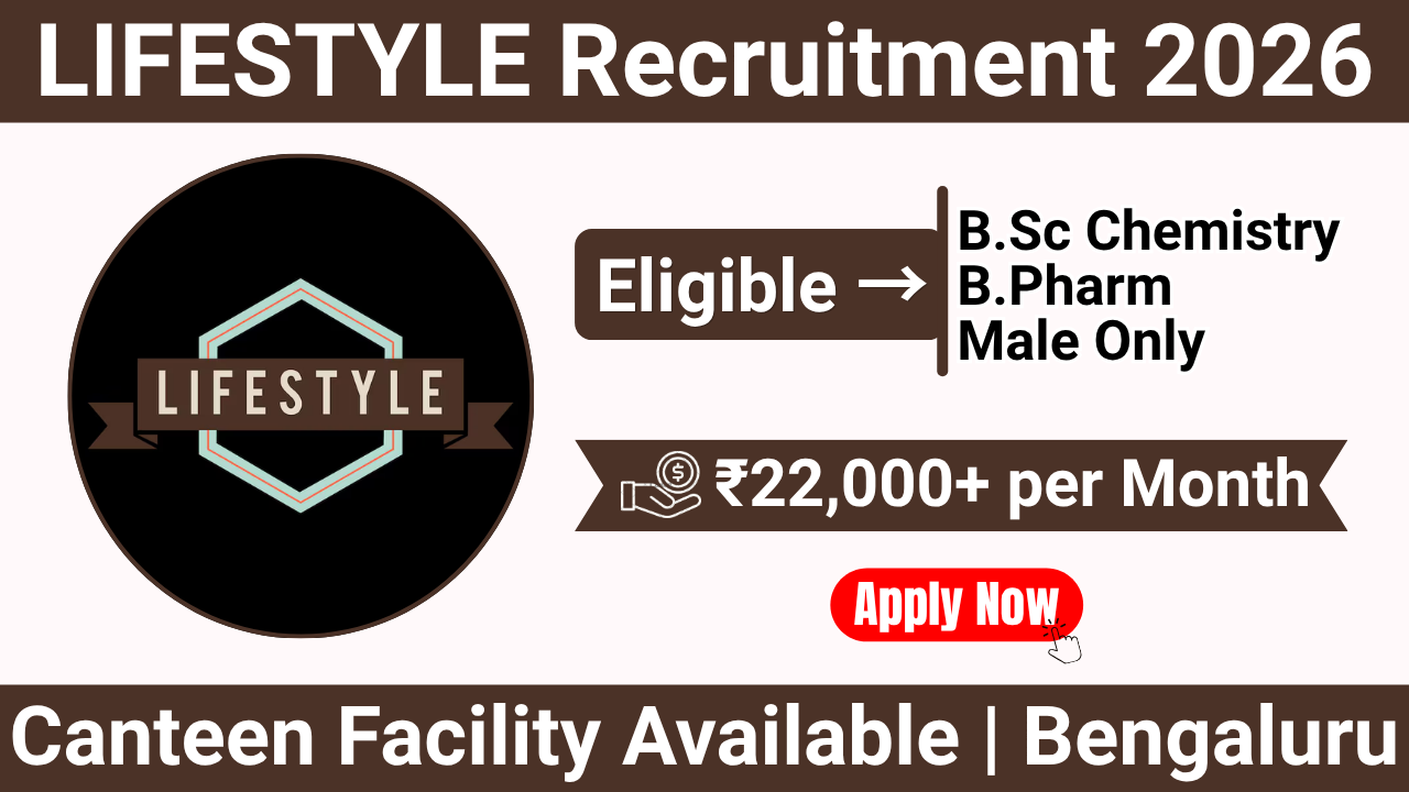 LIFESTYLE Recruitment 2026 | B.Sc Chemistry & B.Pharm Freshers Jobs in Bengaluru | ₹22,000+ In-Hand Salary | NAPS Jobs