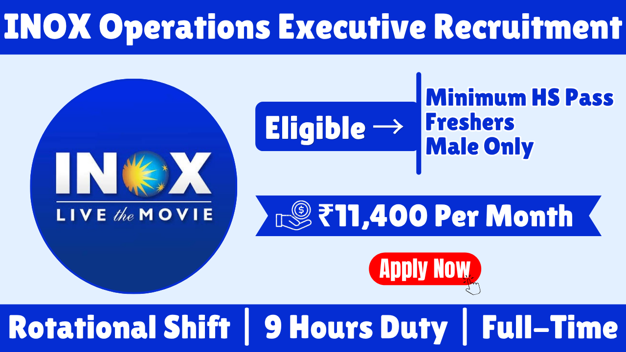 INOX Operations Executive Recruitment 2026 | HS Pass Jobs in Kolkata | Salary ₹11,400 + OT & Incentives