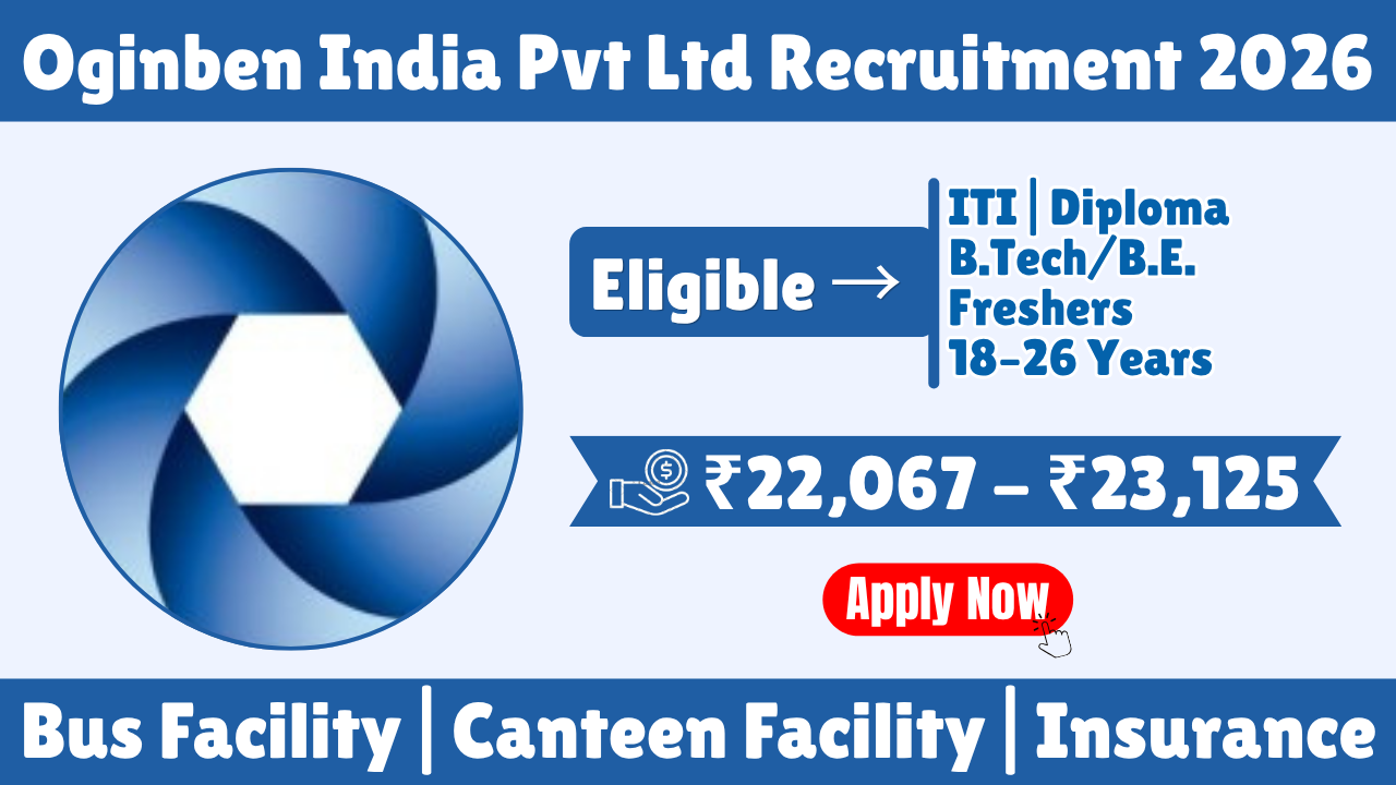 Oginben India Pvt Ltd Recruitment 2026 | ITI, Diploma & BE Mechanical Jobs in Talegaon | Salary Up to ₹23,125