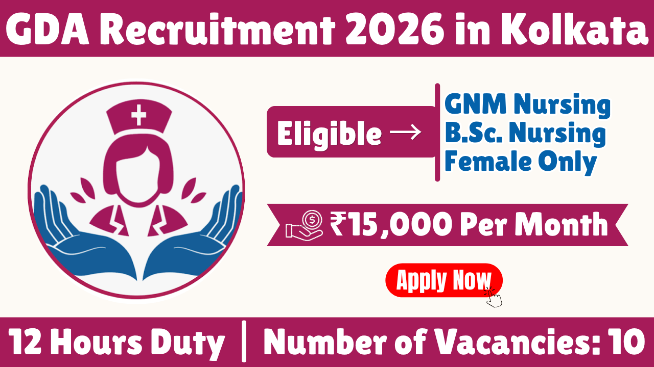 GDA Recruitment 2026 in Kolkata | General Duty Assistant Patient Care Jobs for Female Candidates | Salary ₹15,000