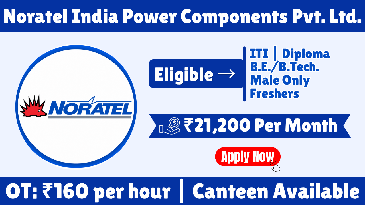 Noratel India Power Components Pvt. Ltd. Recruitment 2026 | Production, Quality & Maintenance Jobs in Bengaluru