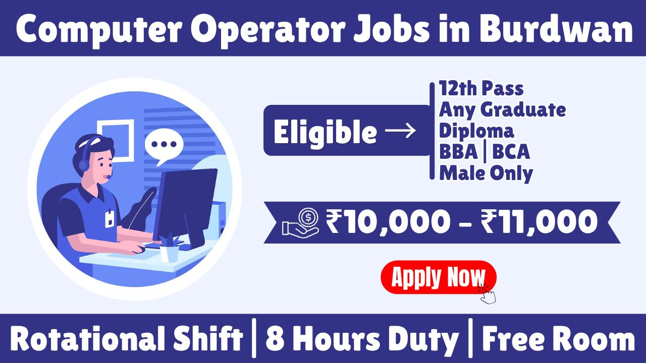 Computer Operator Jobs in Burdwan 2026 | 12th Pass, Graduate, Diploma, BBA & BCA | 10 Vacancies