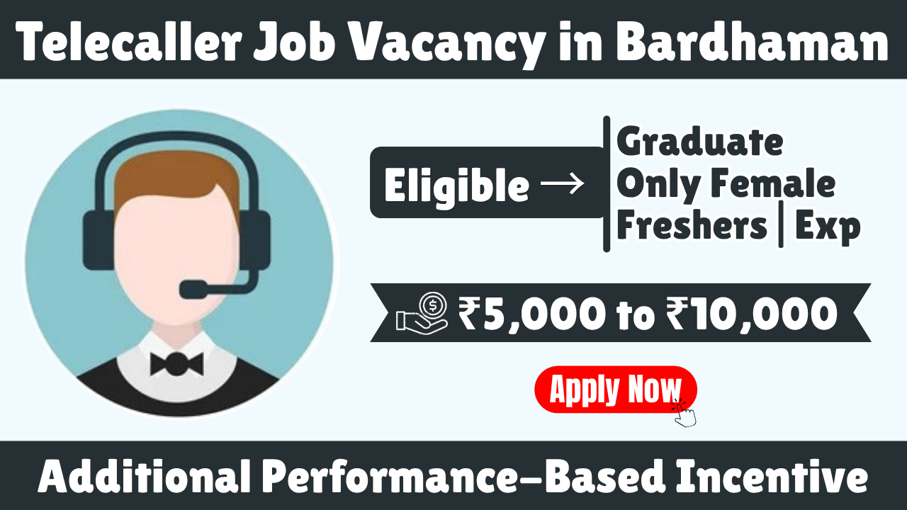 Telecaller Job Vacancy in Bardhaman & Baruipur 2026 | Female Candidates | Graduate Jobs