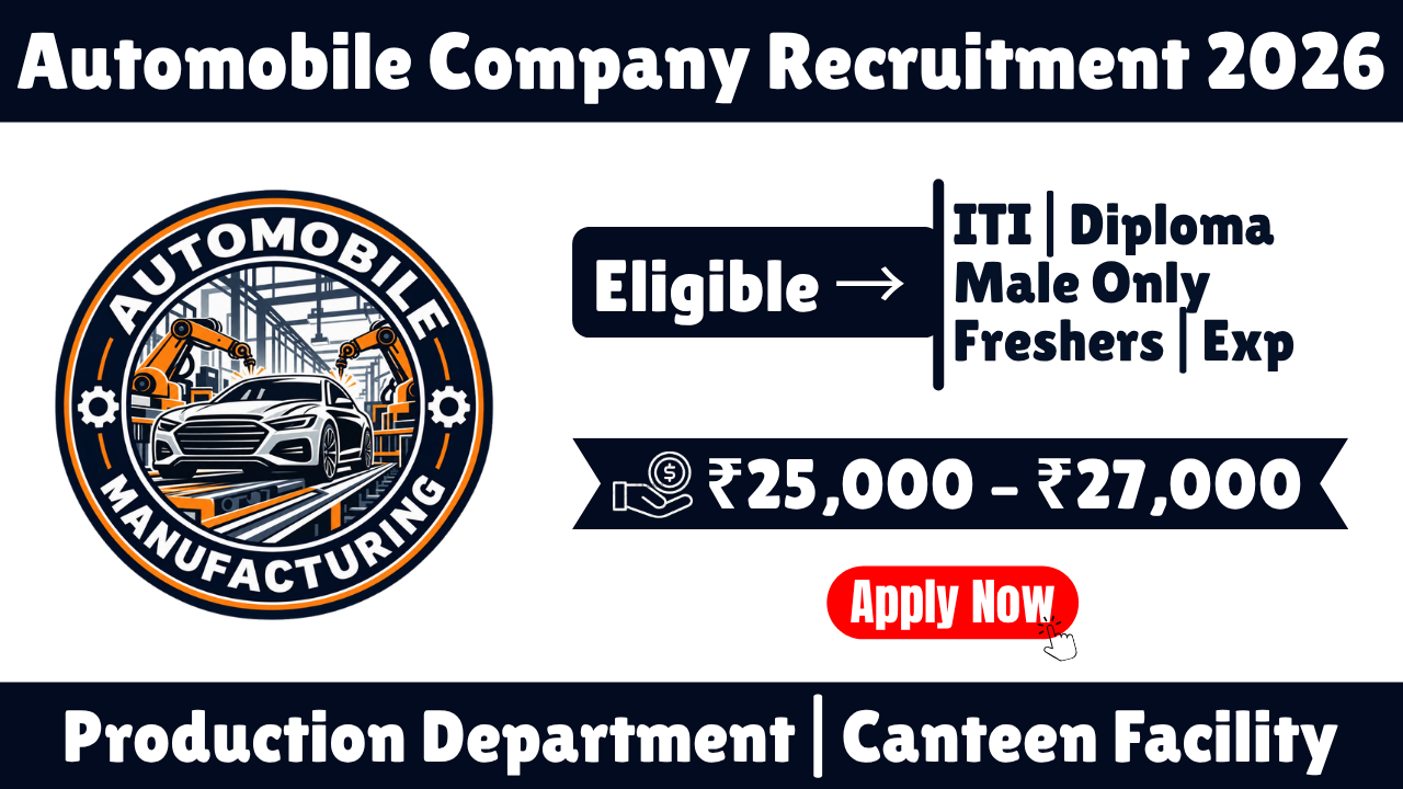 Automobile Manufacturing Company Recruitment 2026 | ITI & Diploma Jobs | Production Department | Salary Up to ₹27,000 CTC